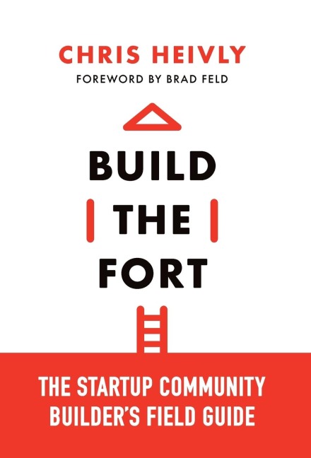 Build the Fort: The Startup Community Builders Field Guide