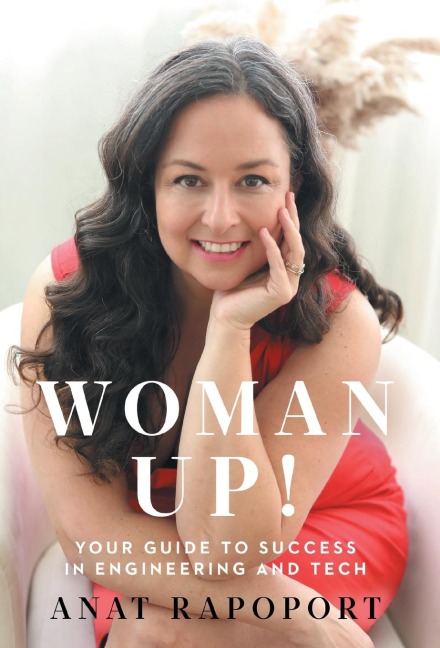Woman Up!: Your Guide to Success in Engineering and Tech