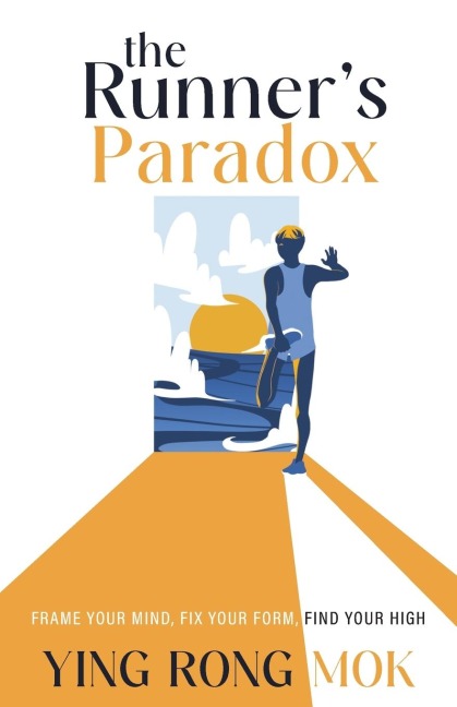 The Runners Paradox: Frame Your Mind, Fix Your Form, Find Your High