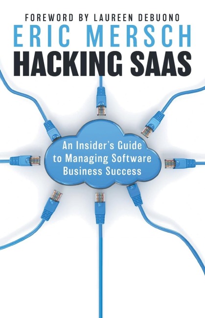 Hacking SaaS: An Insiders Guide to Managing Software Business Success