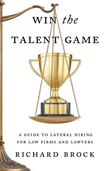 Win the Talent Game: A Guide to Lateral Hiring for Law Firms and Lawyers