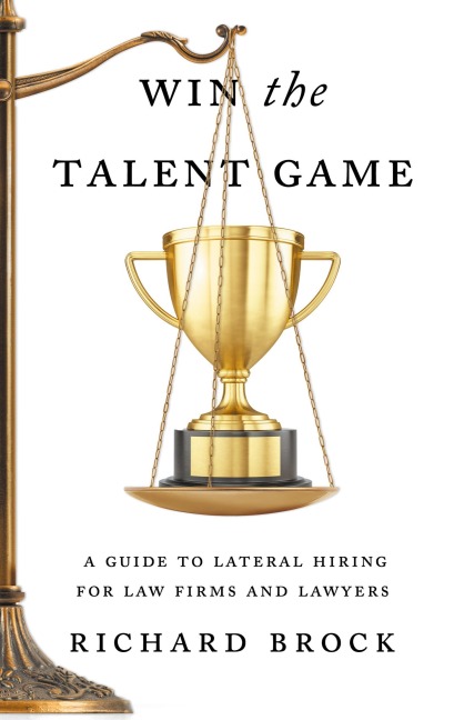 Win the Talent Game: A Guide to Lateral Hiring for Law Firms and Lawyers
