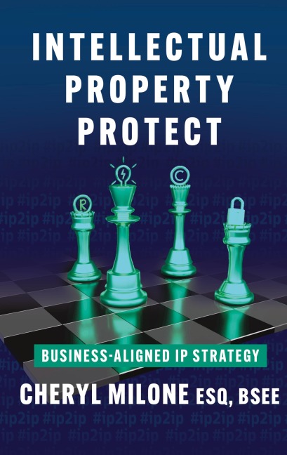 Intellectual Property Protect: Business-Aligned IP Strategy