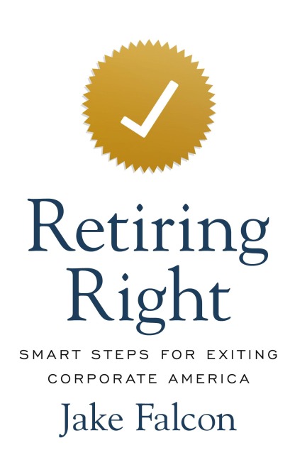Retiring Right: Smart Steps for Exiting Corporate America