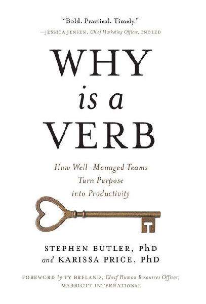 Why Is a Verb: How Well-Managed Teams Turn Purpose into Productivity