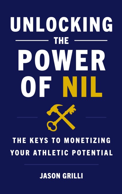 Unlocking the Power of NIL: The Keys to Monetizing Your Athletic Potential