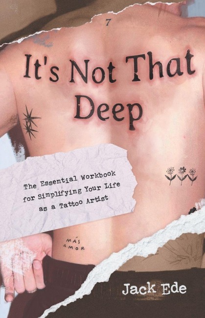 Its Not That Deep: The Essential Workbook for Simplifying Your Life as a Tattoo Artist