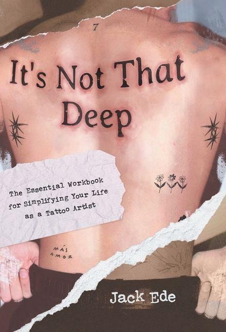 Its Not That Deep: The Essential Workbook for Simplifying Your Life as a Tattoo Artist