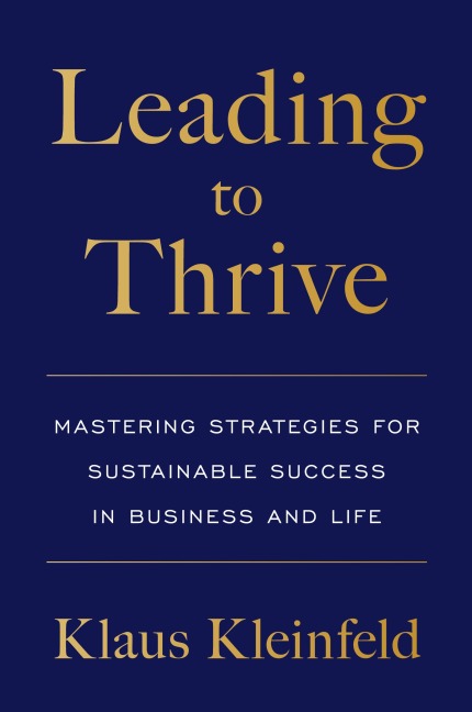 Leading to Thrive: Mastering Strategies for Sustainable Success in Business and Life