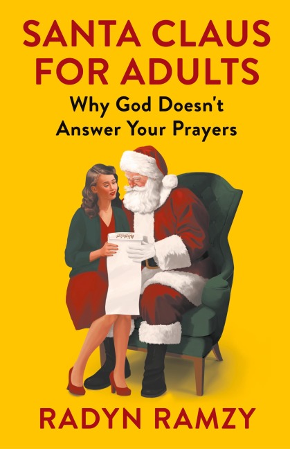 Santa Claus for Adults: Why God Doesn't Answer Your Prayers