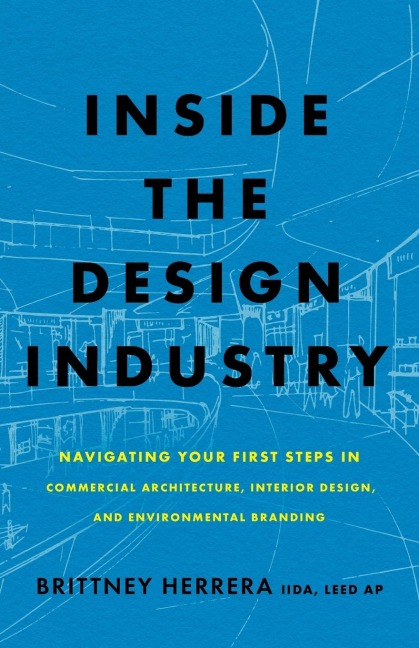 Inside the Design Industry: Navigating Your First Steps in Commercial Architecture, Interior Design, and Environmental Branding