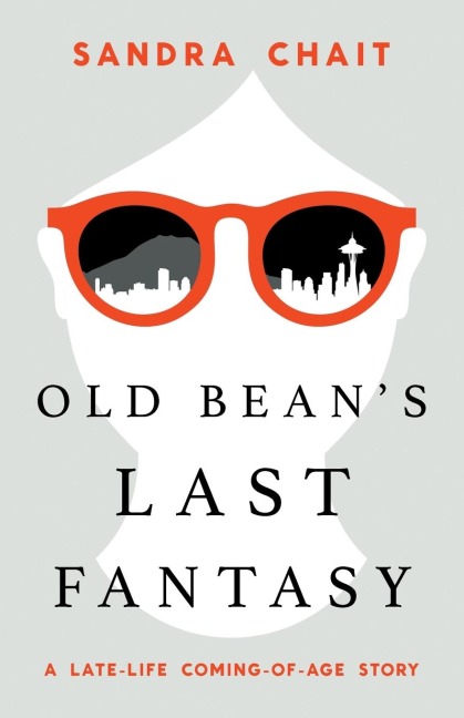 Old Beans Last Fantasy: A Late-Life Coming-of-Age Story