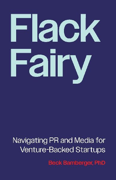 Flack Fairy: Navigating PR and Media for Venture-Backed Startups