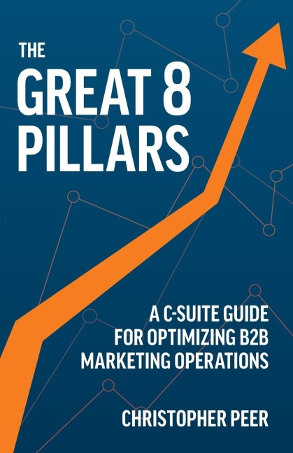 The Great 8 Pillars: A C-Suite Guide for Optimizing B2B Marketing Operations