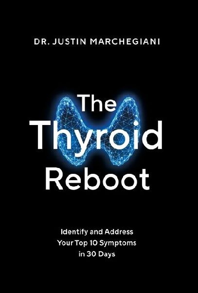 The Thyroid Reboot: Identify and Address Your Top 10 Symptoms in 30 Days
