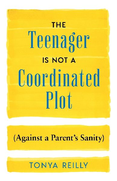 The Teenager Is Not a Coordinated Plot (Against a Parent's Sanity)