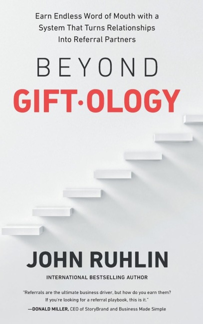 Beyond Giftology: Earn Endless Word of Mouth with a System That Turns Relationships Into Referral Partners