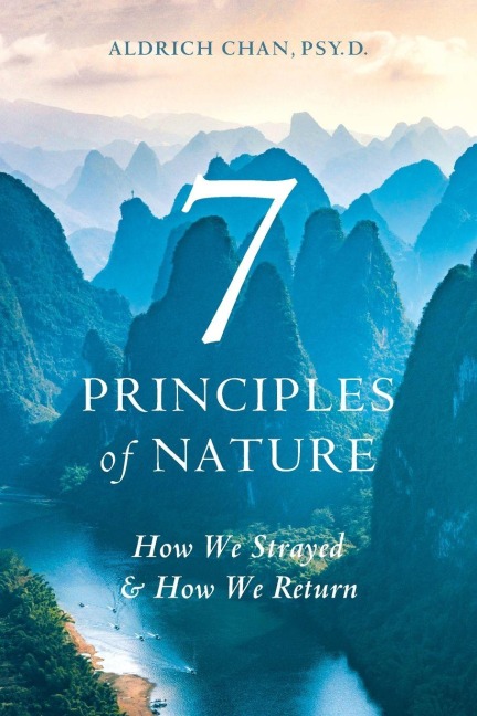 7 Principles of Nature: How We Strayed and How We Return
