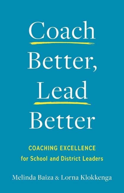 Coach Better, Lead Better: Coaching Excellence for School and District Leaders