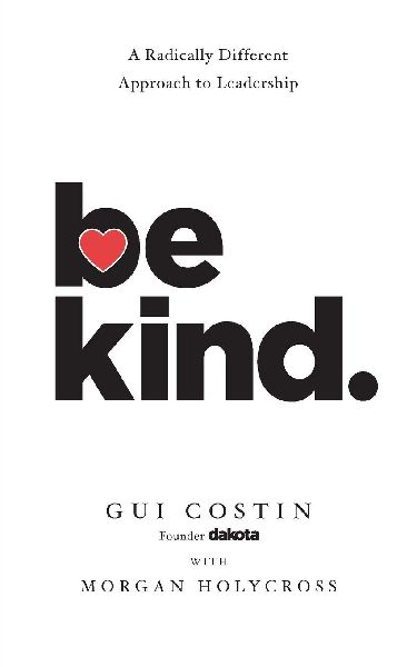 Be Kind: A Radically Different Approach to Leadership