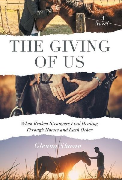 The Giving of Us: When Broken Strangers Find Healing Through Horses and Each Other