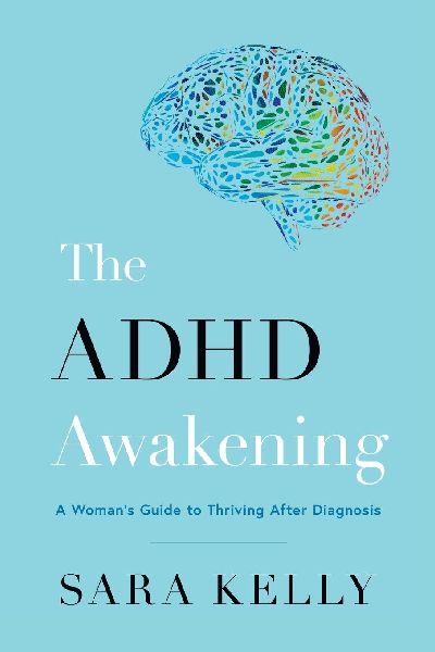 The ADHD Awakening: A Woman's Guide to Thriving After Diagnosis