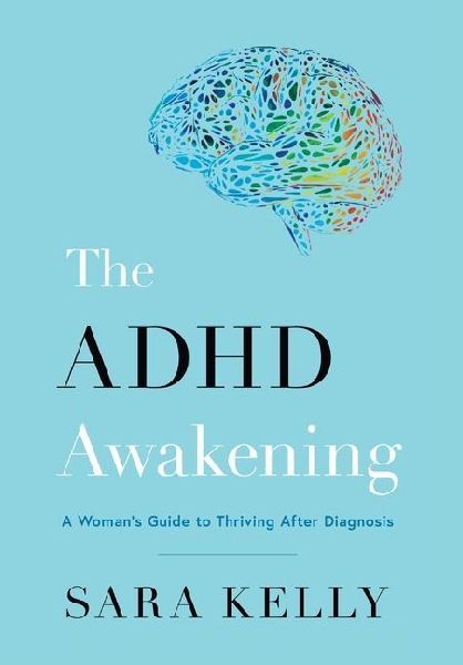 The ADHD Awakening: A Womans Guide to Thriving After Diagnosis