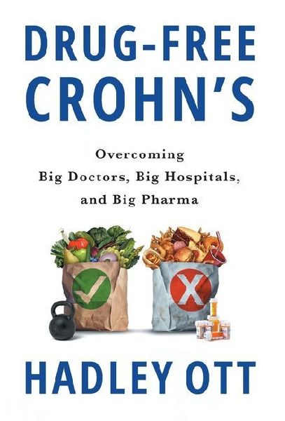 Drug-Free Crohns: Overcoming Big Doctors, Big Hospitals, and Big Pharma
