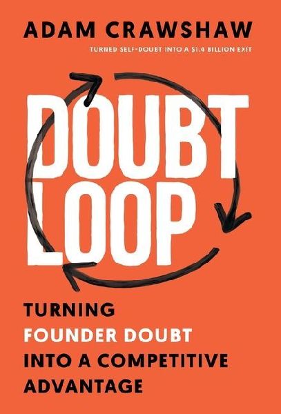 The Doubt Loop: Turning Founder Doubt into a Competitive Advantage