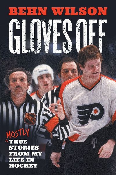 Gloves Off: Mostly True Stories from My Life in Hockey