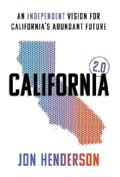 California 2.0: An Independent Vision for California's Abundant Future