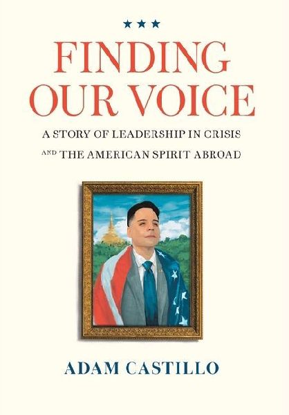 Finding Our Voice: A Story of Leadership in Crisis and the American Spirit Abroad