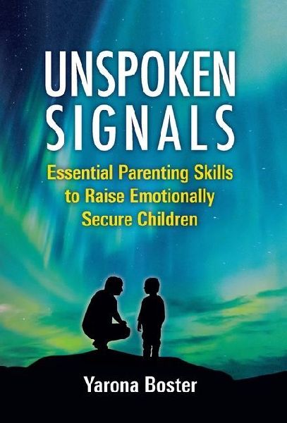 Unspoken Signals: Essential Parenting Skills to Raise Emotionally Secure Children