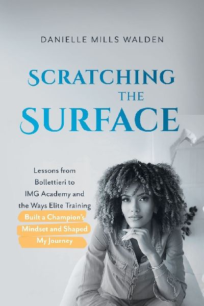 Scratching the Surface: Lessons from Bollettieri to IMG Academy and the Ways Elite Training Built a Champion's Mindset and Shaped My Journey