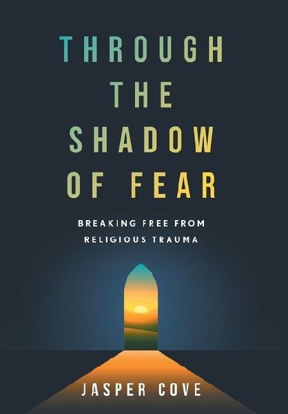 Through the Shadow of Fear: Breaking Free from Religious Trauma