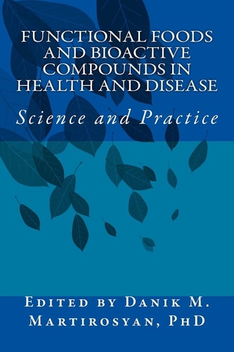 Functional Foods and Bioactive Compounds in Health and Disease Science and Prac