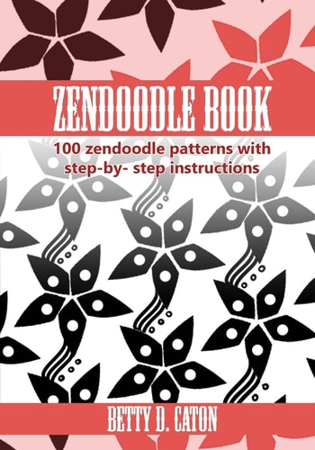 ZenDoodle Book 100 Zendoodle Patterns with Step-By-step Instructions