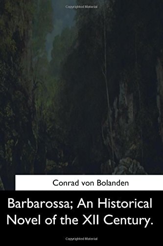 Barbarossa An Historical Novel of the XII Century