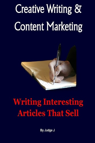 Creative Writing and Content Marketing Writing Interesting Articles That Sell