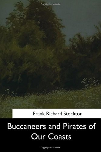 Buccaneers and Pirates of Our Coasts