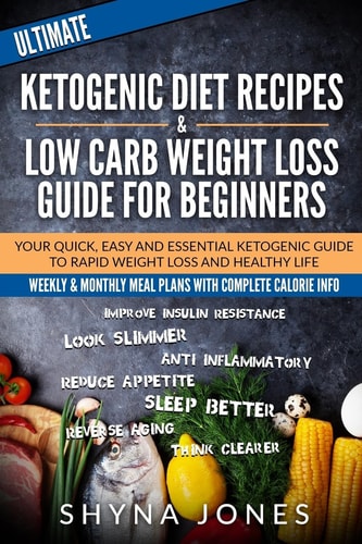 Ketogenic Diet Recipes Cookbook and Low Carb Weight Loss Guide for Beginners
