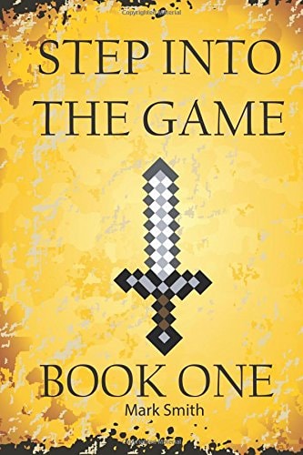 Step Into the Game Book One: An Epic Video Game Adventure
