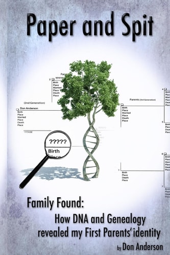 Paper and Spit Family Found : how DNA and Genealogy Revealed My First Parents' Identity