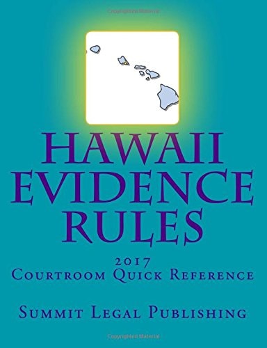 Hawaii Evidence Rules Courtroom Quick Reference 2017