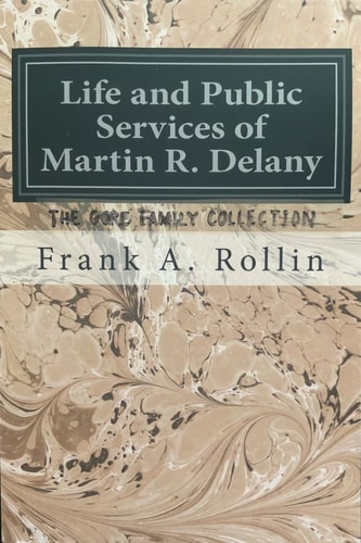 Life and Public Services of Martin R. Delany