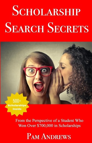 Scholarship Search Secrets A Student's Guide to Finding and Winning Scholarships