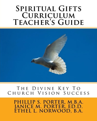 Spiritual Gifts Curriculum Teacher's Guide The Divine Key To Church Vision Success