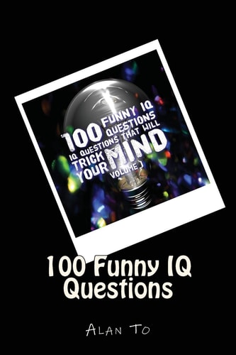 100 Funny IQ Questions IQ Questions That Will Trick Your Mind