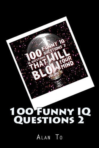 100 Funny IQ Questions 2 IQ Questions That Will Blow Your Mind