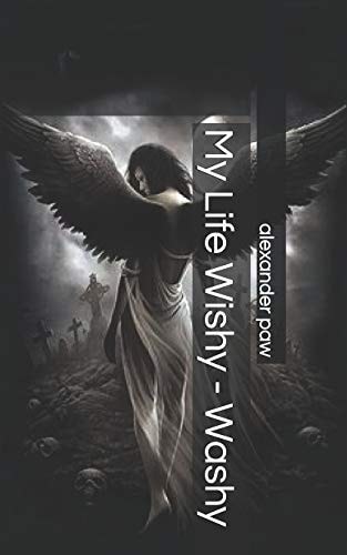 My Life Wishy - Washy A Short Story - Based on a True Life